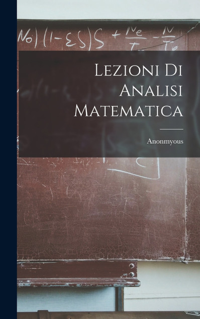 Lezioni di Analisi Matematica Lezioni di Analisi Matematica