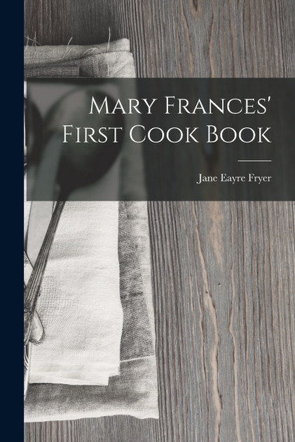 Mary Frances' First Cook Book Mary Frances' First Cook Book