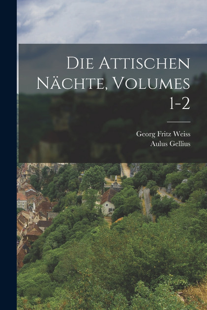 Die Attischen Nächte, Volumes 1-2