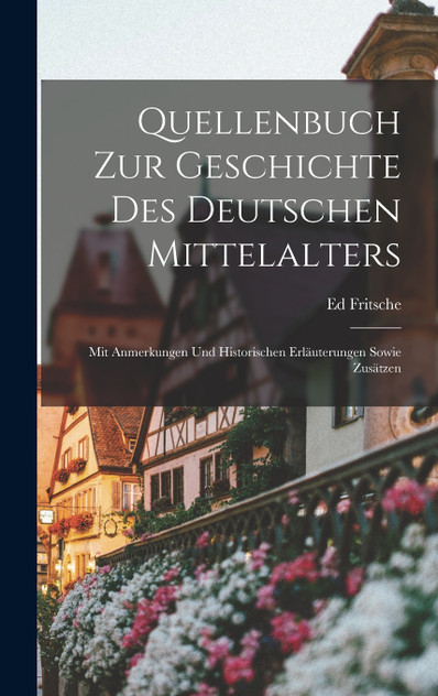 Quellenbuch Zur Geschichte Des Deutschen Mittelalters Quellenbuch Zur Geschichte Des Deutschen Mittelalters