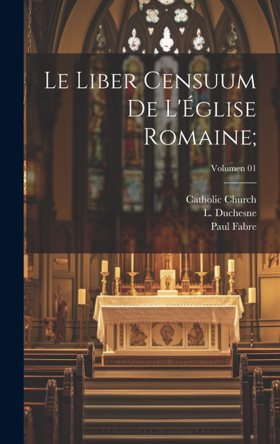 Le Liber censuum de l'Église romaine;; Volumen 01 Le Liber censuum de l'Église romaine;; Volumen 01