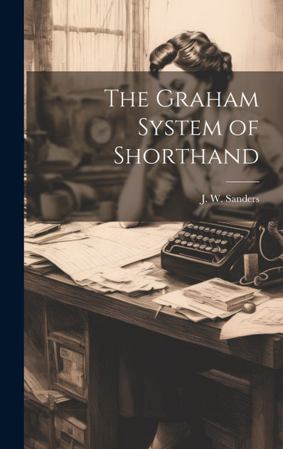The Graham System of Shorthand The Graham System of Shorthand