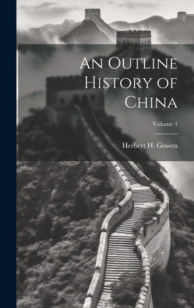 An Outline History of China; Volume 1 An Outline History of China; Volume 1