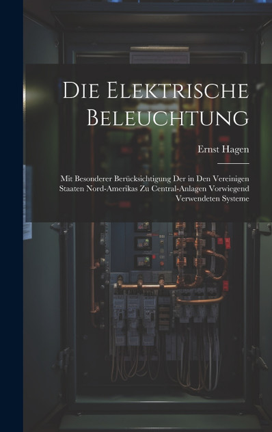 Die elektrische Beleuchtung Die elektrische Beleuchtung