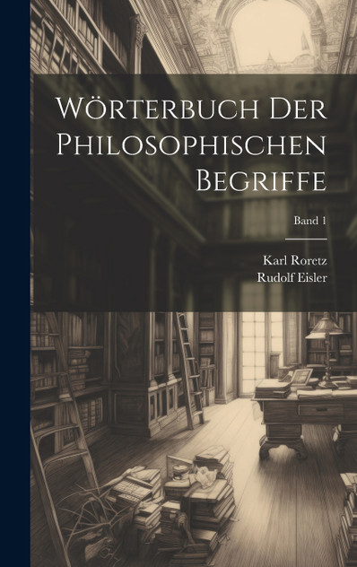 Wörterbuch der philosophischen Begriffe; Band 1 Wörterbuch der philosophischen Begriffe; Band 1