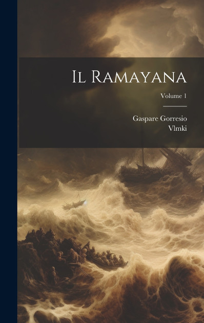 Il Ramayana; Volume 1 Il Ramayana; Volume 1