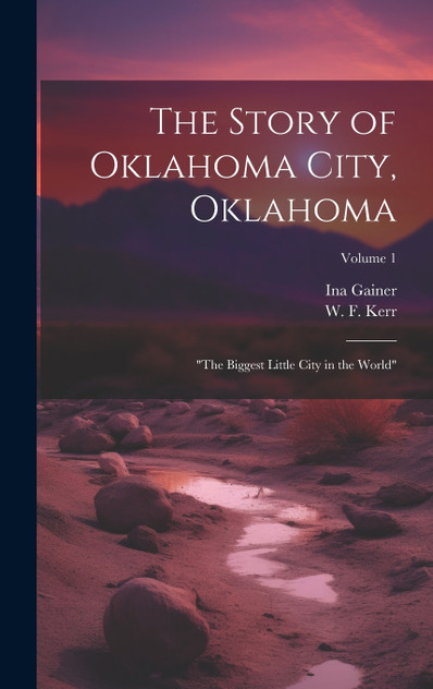 The Story of Oklahoma City, Oklahoma The Story of Oklahoma City, Oklahoma