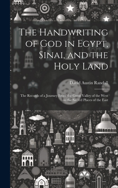 The Handwriting of God in Egypt, Sinai, and the Holy Land The Handwriting of God in Egypt, Sinai, and the Holy Land