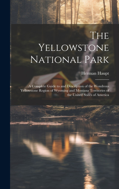 The Yellowstone National Park The Yellowstone National Park
