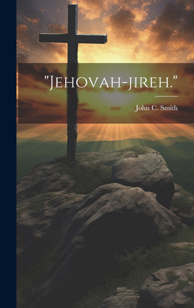 "Jehovah-jireh." "Jehovah-jireh."