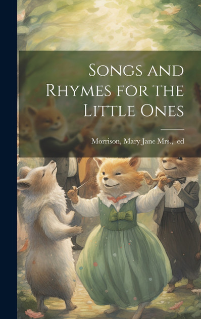 Songs and Rhymes for the Little Ones Songs and Rhymes for the Little Ones