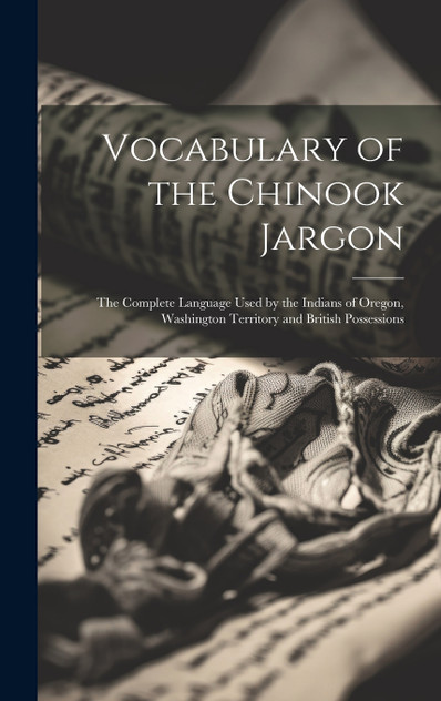 Vocabulary of the Chinook Jargon [microform]