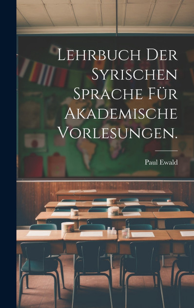 Lehrbuch der syrischen Sprache für akademische Vorlesungen. Lehrbuch der syrischen Sprache für akademische Vorlesungen.