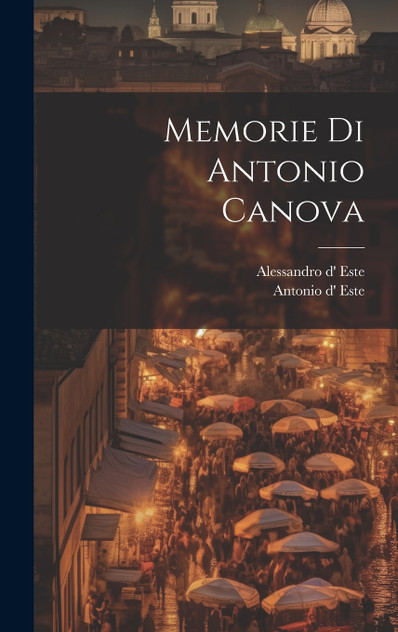 Memorie Di Antonio Canova Memorie Di Antonio Canova