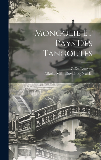 Mongolie Et Pays Des Tangoutes Mongolie Et Pays Des Tangoutes