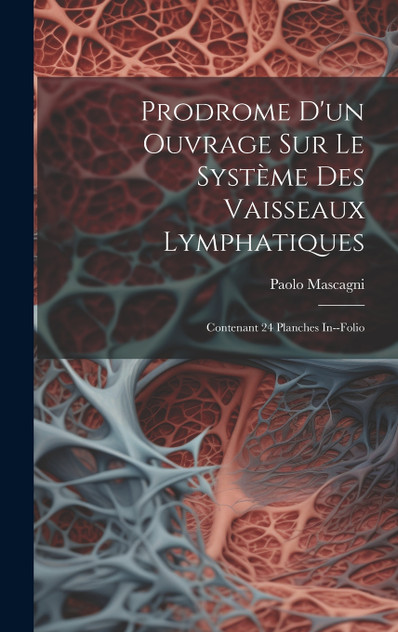 Prodrome D'un Ouvrage Sur Le Système Des Vaisseaux Lymphatiques Prodrome D'un Ouvrage Sur Le Système Des Vaisseaux Lymphatiques
