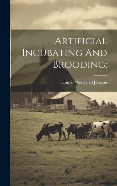 Artificial Incubating And Brooding; Artificial Incubating And Brooding;