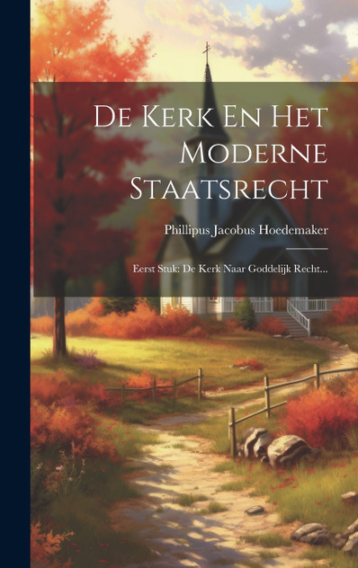 De Kerk En Het Moderne Staatsrecht De Kerk En Het Moderne Staatsrecht