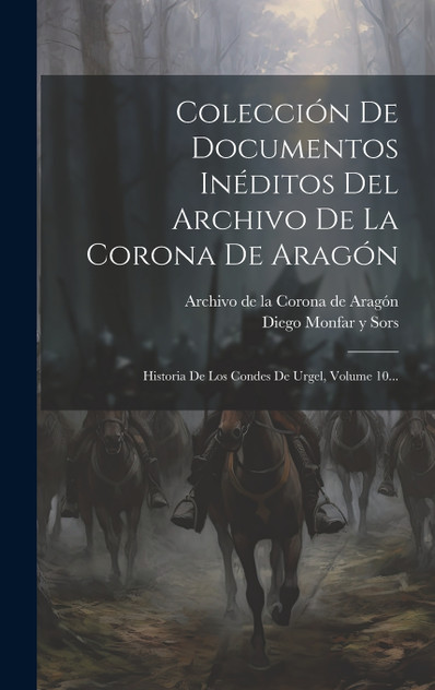 Colección De Documentos Inéditos Del Archivo De La Corona De Aragón Colección De Documentos Inéditos Del Archivo De La Corona De Aragón