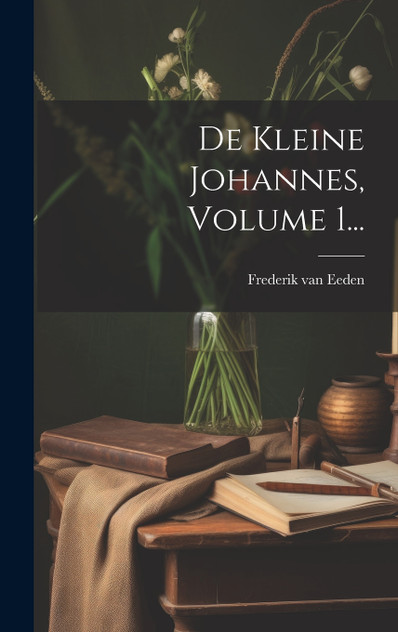 De Kleine Johannes, Volume 1... De Kleine Johannes, Volume 1...
