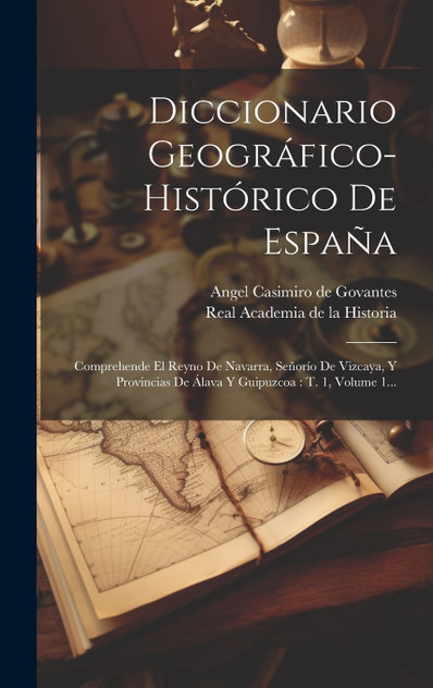 Diccionario Geográfico-histórico De España Diccionario Geográfico-histórico De España