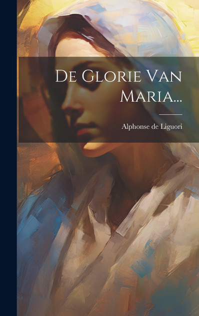 De Glorie Van Maria... De Glorie Van Maria...