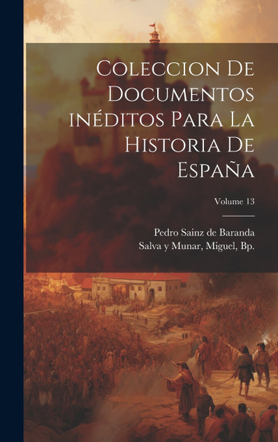Coleccion de documentos inéditos para la historia de España; Volume 13