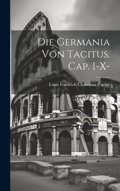 Die Germania von Tacitus. Cap. I-X-