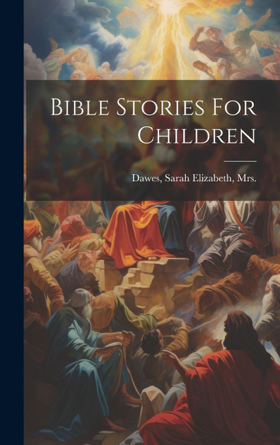 Bible Stories For Children Bible Stories For Children