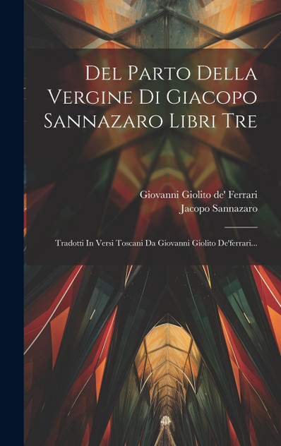Del Parto Della Vergine Di Giacopo Sannazaro Libri Tre Del Parto Della Vergine Di Giacopo Sannazaro Libri Tre