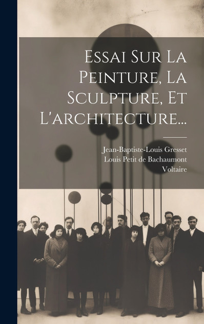 Essai Sur La Peinture, La Sculpture, Et L'architecture... Essai Sur La Peinture, La Sculpture, Et L'architecture...