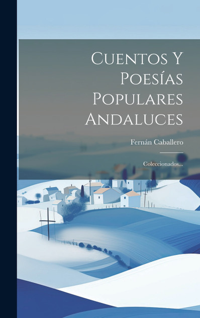 Cuentos Y Poesías Populares Andaluces Cuentos Y Poesías Populares Andaluces