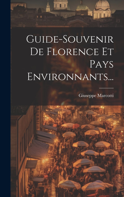 Guide-souvenir De Florence Et Pays Environnants...