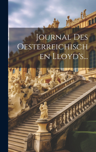 Journal Des Oesterreichischen Lloyd's... Journal Des Oesterreichischen Lloyd's...