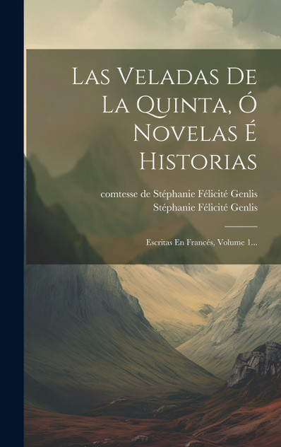 Las Veladas De La Quinta, Ó Novelas É Historias Las Veladas De La Quinta, Ó Novelas É Historias