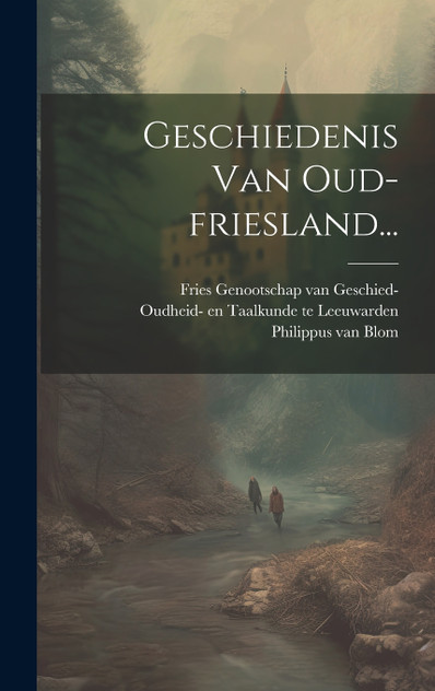 Geschiedenis Van Oud-friesland... Geschiedenis Van Oud-friesland...