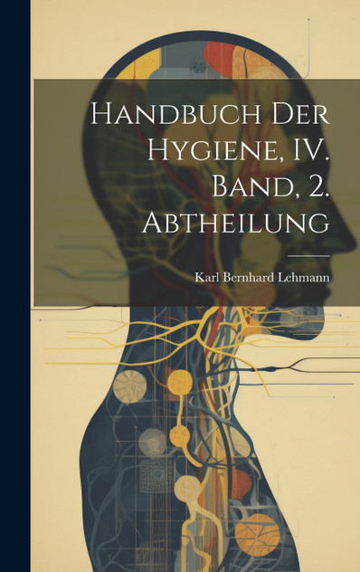 Handbuch der Hygiene, IV. Band, 2. Abtheilung Handbuch der Hygiene, IV. Band, 2. Abtheilung