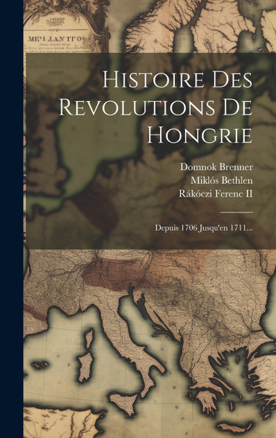 Histoire Des Revolutions De Hongrie Histoire Des Revolutions De Hongrie