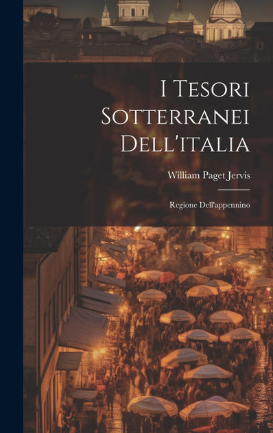 I Tesori Sotterranei Dell'italia I Tesori Sotterranei Dell'italia