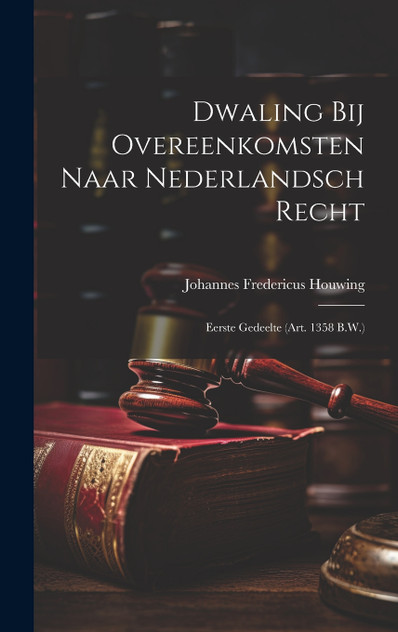 Dwaling Bij Overeenkomsten Naar Nederlandsch Recht Dwaling Bij Overeenkomsten Naar Nederlandsch Recht