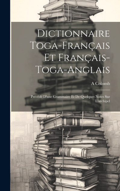 Dictionnaire Toga-Français Et Français-Toga-Anglais Dictionnaire Toga-Français Et Français-Toga-Anglais