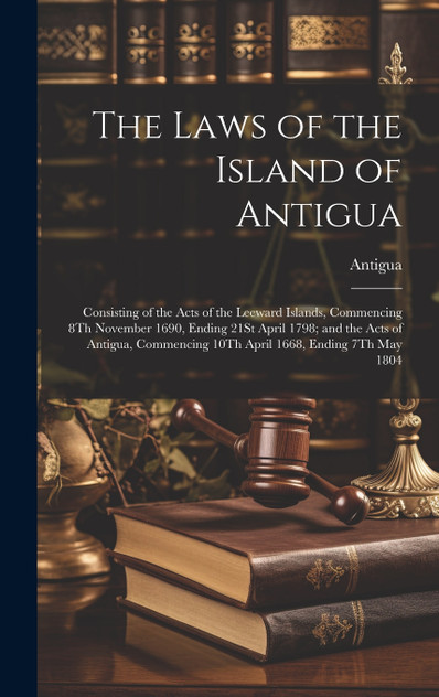 The Laws of the Island of Antigua