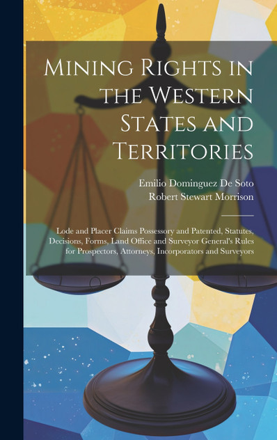 Mining Rights in the Western States and Territories Mining Rights in the Western States and Territories