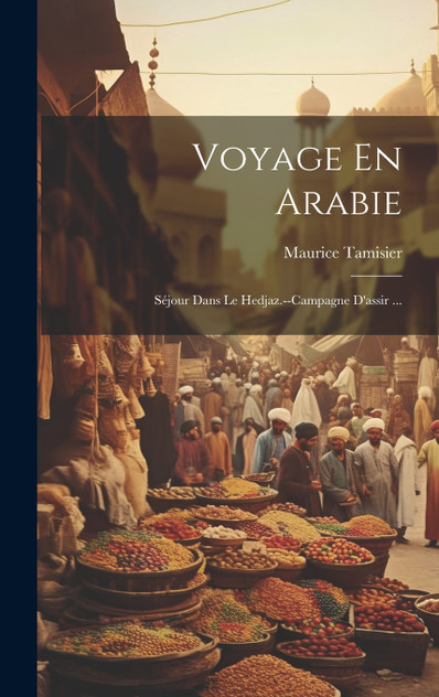 Voyage En Arabie Voyage En Arabie