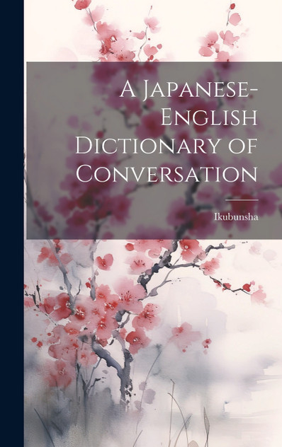 A Japanese-English Dictionary of Conversation A Japanese-English Dictionary of Conversation