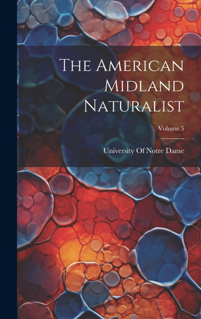 The American Midland Naturalist; Volume 5 The American Midland Naturalist; Volume 5