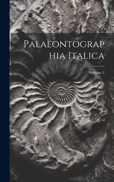 Palaeontographia Italica; Volume 2 Palaeontographia Italica; Volume 2