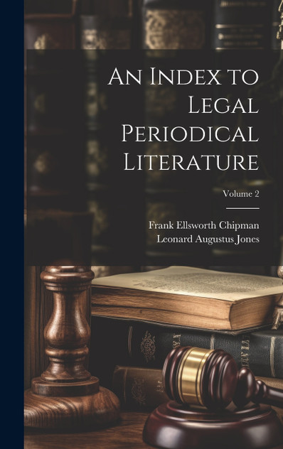 An Index to Legal Periodical Literature; Volume 2 An Index to Legal Periodical Literature; Volume 2
