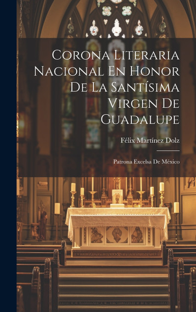 Corona Literaria Nacional En Honor De La Santísima Virgen De Guadalupe Corona Literaria Nacional En Honor De La Santísima Virgen De Guadalupe