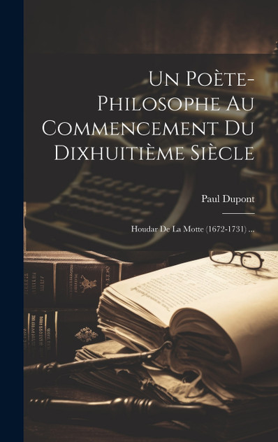 Un Poète-Philosophe Au Commencement Du Dixhuitième Siècle